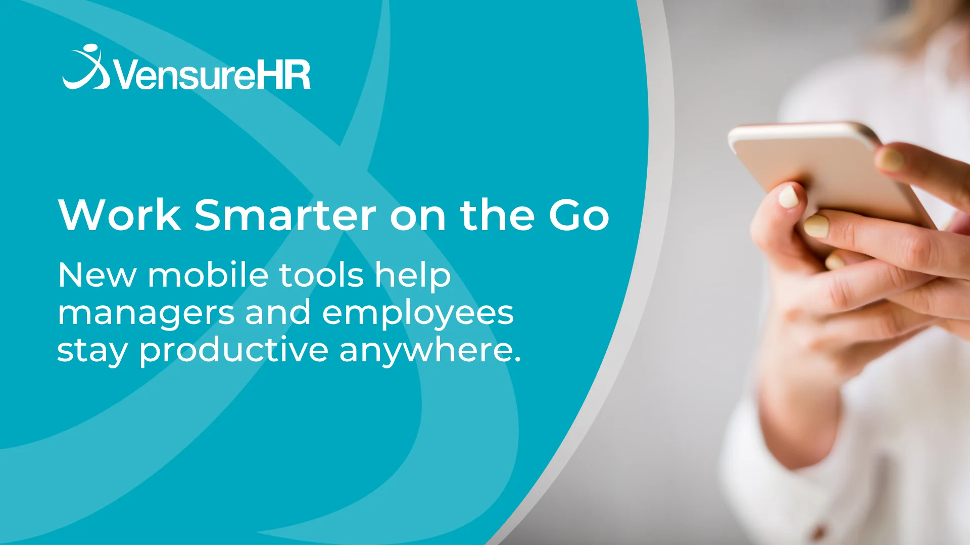 VensureHR banner reading "Work Smarter on the Go: New mobile tools help managers and employees stay productive anywhere," with a person holding a smartphone